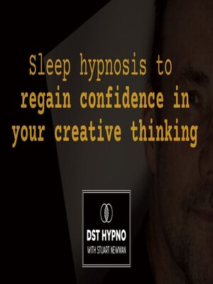 cover image of Sleep hypnosis to regain confidence in your creative thinking--A guided meditation--DST Hypno with Stu Newman